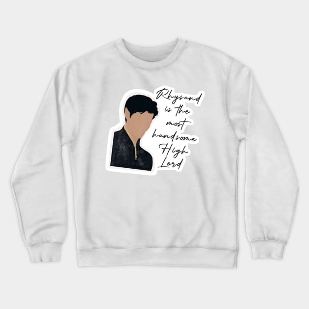 Rhysand is the most handsome High Lord Crewneck Sweatshirt by harjotkaursaini